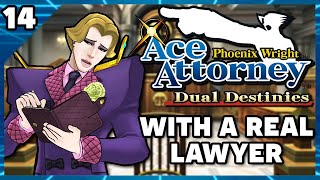 Phoenix Wright Ace Attorney Dual Destinies with an Actual Lawyer Part 14 [upl. by Boehmer]