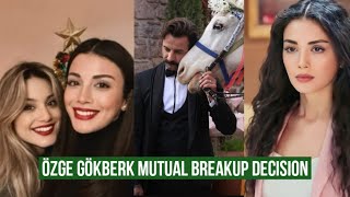 Özge yagiz and Gökberk demirci Mutual BreakUp Decision [upl. by Ark]