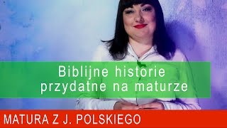 171 Biblijne historie przydatne na maturze Matura języka polskiego [upl. by Eseuqcaj]