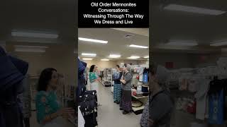 Old Order Mennonites Conversations Witnessing Through The Way We Dress and Live [upl. by Alvina]