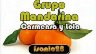 Grupo Mandarina  Carmensa y Lola [upl. by Letsirc590]