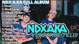 NDX AKA FULL ALBUM TERBARU VIRAL 2024  NEMEN KIMCIL KEPOLEN KELINGAN MANTAN [upl. by Deerdre875]