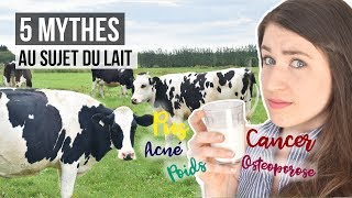 5 MYTHES AU SUJET DU LAIT  Aliment santé ou poison Cancer ostéoporose poids acnée pus amp sang [upl. by Alleul]