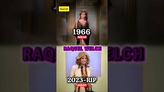 Raquel Welch Beatiful Actresses Then And NowPart 22😧😍 ytviral thenandnow ytshorts shorts [upl. by Phillips]