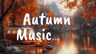 🍁AUTUMN MUSIC 2024 Jesienna muzyka z jesiennym widokiem Najlepsza jesienna muzyka z wokalem [upl. by Lomaj]