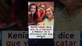 Kenia López rescatará a México de la dictadura junto con Xóchitl y Lilly Tellez 🤣 [upl. by Mazel]