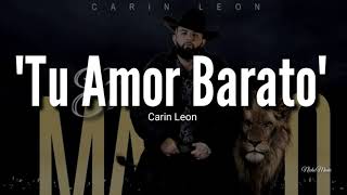 Carin Leon  Tu Amor Barato LETRA Estreno 2019 [upl. by Goodman]