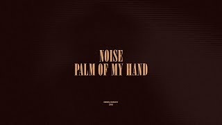 Noise  Palm Of My Hand [upl. by Novar]