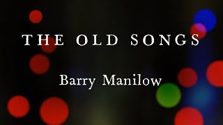 The Old Songs by Barry Manilow Original Key Karaoke [upl. by Ydna635]