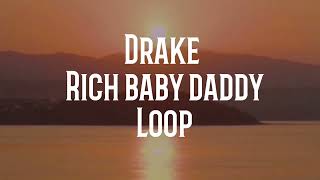 Drake  Rich Baby Daddy Loop audio drake [upl. by Milissent314]