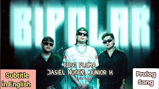 Bipolar  Peso Pluma Jasiel Nuñez Junior H Prolog songSubtitle in English [upl. by Chemash229]