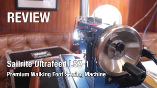 Ep 241  Sailrite LSZ1 Ultrafeed Walking Foot Sewing Machine Setup and Review Sailing Nutshell [upl. by Quinta]