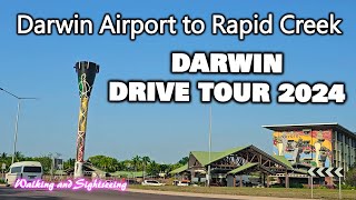 DARWIN DRIVING TOUR 2024 DARWIN INTERNATIONAL AIRPORT TO RAPID CREEK NORTHERN TERRITORY AUSTRALIA [upl. by Melita]