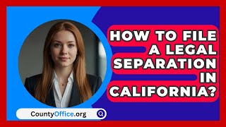 How To File A Legal Separation In California  CountyOfficeorg [upl. by Backler]