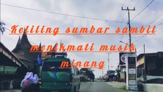 KELILING SUMBAR SAMBIL MENIKMATI musikminang [upl. by Adniuqal]