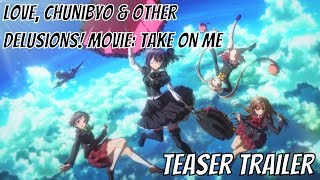 Love Chunibyo amp Other Delusions Movie Take On Me Teaser Trailer「映画 中二病でも恋がしたい！ Take On Me 」 [upl. by Adnawed]