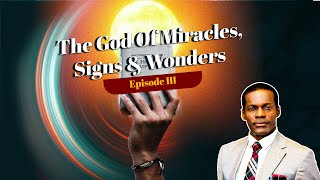 The God of Miracles Signs and Wonders Episode 3  Rev Dubus Achufusi [upl. by Ginger]