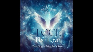 The Seraphim Angels are here and want you to know that you are Love [upl. by Vasiliki]