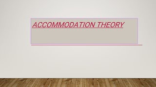 ACCOMMODATION THEORY FULL EXPLANATION [upl. by Kieger]