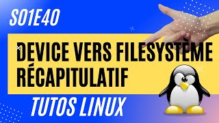 Résumé  Du device au filesystème  Linux 140 [upl. by Eldred14]