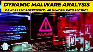 Dynamic Malware Analysis Day 2 Part 02 Persistence Lab IMworm With Regshot  Altaf Ayub Niazi [upl. by Ary]