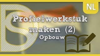 Profielwerkstuk maken 2  Opbouw [upl. by Picco436]