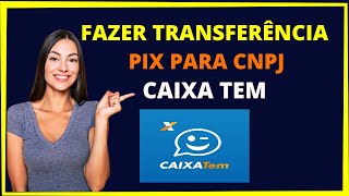 Como fazer transferência para uma conta com CNPJ pelo pix Caixa tem [upl. by Eecats]