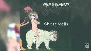 Weatherbox quotGhost Mallsquot Audio [upl. by Asilem819]