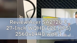 Review Acer SA272U E 27Inch WQHD E2E IPS 2560x1440 with 100Hz Refresh Rate Freesync ZeroFrame M [upl. by Aicilas]