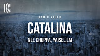 NLE Choppa amp Yaisel LM  Catalina  Lyrics [upl. by Notsirb]