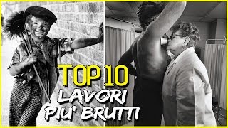 I 10 LAVORI PIU BRUTTI E PEGGIORI DI SEMPRE [upl. by Ainegul]