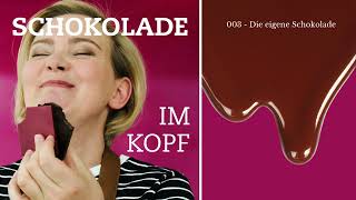 SCHOKOLADE IM KOPF  003 Die eigene Schokolade [upl. by Kliber996]