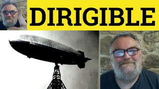 😎 Dirigible Meaning  Dirigible Definition  Dirigible Examples  Airships  Dirigible [upl. by Ahsahtan]