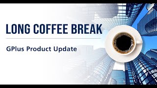 LONG Coffee Break  GPlus Product Update [upl. by Nsaj]