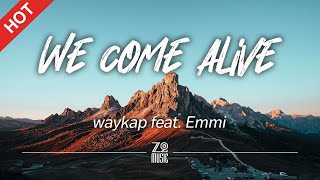 waykap  We Come Alive feat Emmi Lyrics  HD  Featured Indie Music 2021 [upl. by Erdied51]