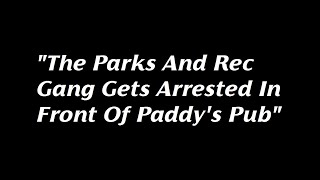 Parks and Rec gang gets arrested in front of Paddys Pub from Its Always Sunny [upl. by Hannej]