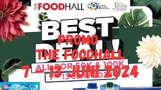 Promo The FoodHall 7  13 Juni 2024  Best Deal The FoodHall [upl. by Kella874]