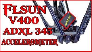 ADXL 345 Accelerometer FLSUN V400 Install Guide flsun flsun3dprinter v400 Klipper ringing [upl. by Siletotsira]