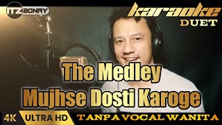 The Medley Mujhse Dosti Karoge  KARAOKE DUET  TANPA VOCAL WANITA  ITZBONAY MUSIC [upl. by Adnaloj33]