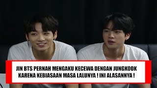 JIN BTS PERNAH MENGAKU BAHWA KECEWA DENGAN JUNGKOOK KARENA KEBIASAAN MASA LALUNYA INI ALASANNYA [upl. by Aicnilav18]