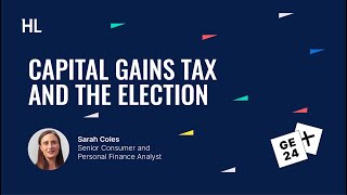 Will the general election mean I pay more Capital Gains Tax [upl. by Glialentn744]