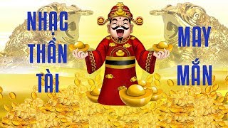 Nhạc Thần Tài  Thần tài may mắn hạnh phúc  Nhạc Giúp Thu Hút Tài Lộc Tiền Bạc Và May Mắn [upl. by Tamar]