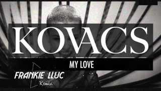 Kovacs  My Love Frankie Lluc Remix [upl. by Gertruda]