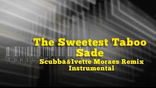 THE SWEETEST TABOO  SADE SCUBBAampIVETTE MORAES REMIXTONIGADOREMAKE [upl. by Lyell]