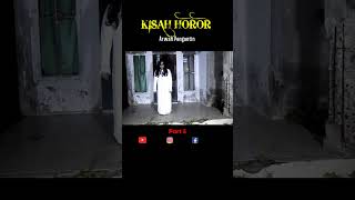 Arwah Gentayangan  Part 5 hantu horror kuntilanak [upl. by Htez]