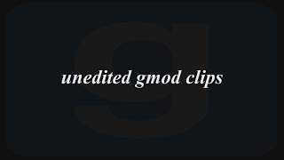 unedited gmod clips [upl. by Ameen68]