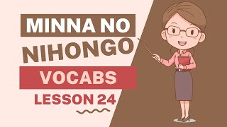 Minna no Nihongo Lesson 24 VOCABS [upl. by Alcock]