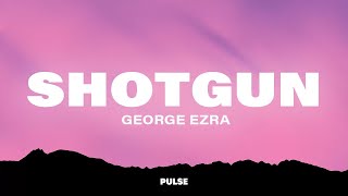 George Ezra  Shotgun Lyrics [upl. by Marko]