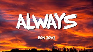 Always  Bon Jovi Lyrics [upl. by Uziel923]