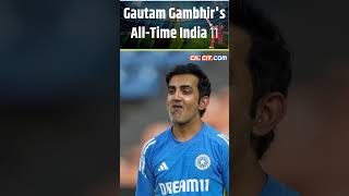 Cricket Gautam Gambhirs AllTime India XI Revealed ytshorts [upl. by Clift]